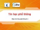 Bài giảng Nhập môn Công nghệ thông tin 1: Tin học phổ thông