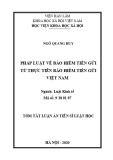 Tóm tắt luận án Tiến sĩ Luật học: Pháp luật về bảo hiểm tiền gửi từ thực tiễn bảo hiểm tiền gửi Việt Nam