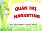 Bài giảng Quản trị Marketing – Chương 1: Nhập môn Quản trị Marketing