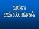 Bài giảng Quản trị bán hàng – Chương 6: Chiến lược phân phối