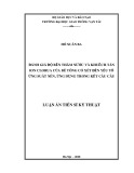 Luận án Tiến sĩ Kỹ thuật: Đánh giá độ bền thấm nước và khuếch tán ion clorua của bê tông có xét đến yếu tố ứng suất nén, ứng dụng trong kết cấu cầu