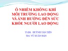 Bài giảng Ô nhiễm không khí môi trường lao động và ảnh hưởng đến sức khỏe người lao động