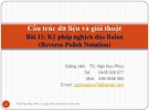 Bài giảng Cấu trúc dữ liệu và giải thuật – Bài 11: Ký pháp nghịch đảo Balan (Reverse Polish Notation)