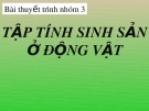 Bài thuyết trình Tập tính sinh sản ở động vật - Nhóm 3