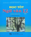 Phương pháp học tốt Ngữ văn lớp 12 (Tập 1): Phần 1