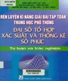 Rèn luyện kĩ năng giải bài tập toán THPT phần đại số tổ hợp, xác suất và thống kê số phức: Phần 1