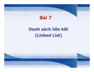 Bài giảng Cấu trúc dữ liệu và giải thuật trong C++ - Bài 7: Danh sách liên kết