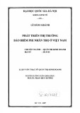 Luận văn Thạc sĩ Quản trị kinh doanh: Phát triển thị trường bảo hiểm phi nhân thọ ở Việt Nam