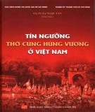 Phong tục tín ngưỡng thờ cúng Hùng Vương của dân tộc Việt Nam: Phần 1