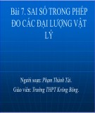 Bài giảng Vật lí 10 - Bài 7: Sai số trong phép đo các đại lượng vật lý (Phạm Thành Tài)