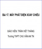 Bài giảng Vật lí 12 - Bài 17: Máy phát điện xoay chiều