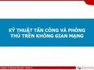 Bài giảng Kỹ thuật tấn công và phòng thủ trên không gian mạng