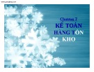 Bài giảng Chương 7: Kế toán hàng tồn kho