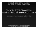 Bài giảng Giám sát thi công nhà nhiều tầng bê tông cốt thép: Phần 2