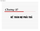 Bài giảng Chương 10: Kế toán về nợ phải trả