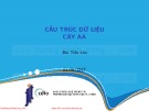 Bài giảng Cấu trúc dữ liệu và giải thuật: Cấu trúc dữ liệu cây AA - Bùi Tiến Lên