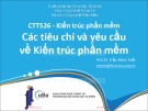 Bài giảng Kiến trúc phần mềm: Các tiêu chí và yêu cầu về Kiến trúc phần mềm - PGS.TS. Trần Minh Triết