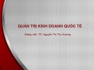 Bài giảng Quản trị kinh doanh quốc tế - Bài 4: Quản trị sản xuất và cung ứng dịch vụ quốc tế (TS. Nguyễn Thị Thu Hường)