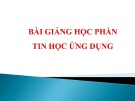 Bài giảng học phần Tin học ứng dụng - Chương 1: Các hàm thông dụng trong excel