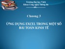 Bài giảng học phần Tin học ứng dụng - Chương 3: Ứng dụng excel trong một số bài toán kinh tế