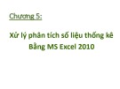 Bài giảng Tin học nhóm ngành Nông-Lâm-Ngư và Môi trường - Chương 5, 6: Xử lý phân tích số liệu thống kê Bằng MS Excel 2010 - Biểu diễn kết quả thống kê trong báo cáo khoa học