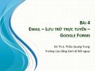 Bài giảng Tin văn phòng 2 - Bài 4: Email – Lưu trữ trực tuyến – Google Forms