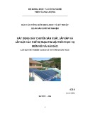 Báo cáo tổng kết Khoa học và Kỹ thuật dự án sản xuất thử nghiệm: Xây dựng dây chuyền sản xuất, lắp ráp và lắp đặt các thiết bị trạm pin mặt trời phục vụ miền núi và hải đảo