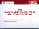 Bài giảng Quản trị kinh doanh thương mại: Bài 8 - PGS.TS. Nguyễn Thị Xuân Hương