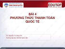 Bài giảng Thanh toán quốc tế: Bài 4 - TS. Nguyễn Thị Diệu Chi