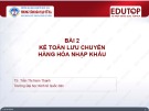 Bài giảng Kế toán tài chính phần 3: Bài 2 - TS. Trần Thị Nam Thanh