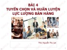 Bài giảng Quản trị bán hàng: Bài 4 - ThS: Nguyễn Thu Lan