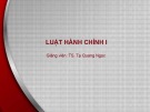 Bài giảng Luật Hành chính 1: Bài 5 - TS. Tạ Quang Ngọc