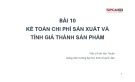 Bài giảng Kế toán chi phí sản xuất: Bài 10 - PGS.TS. Trần Văn Thuận