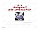 Bài giảng Quản lý chất lượng sản phẩm: Bài 1 - ThS. Nguyễn Thị Vân Anh