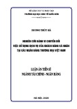 Luận án Tiến sĩ Tài chính – Ngân hàng: Nghiên cứu hành vi chuyển đổi việc sử dụng dịch vụ của khách hàng cá nhân tại các ngân hàng thương mại Việt Nam