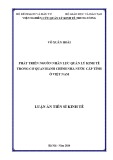 Luận án Tiến sĩ Kinh tế: Phát triển nguồn nhân lực quản lý kinh tế trong cơ quan hành chính nhà nước cấp tỉnh ở Việt Nam