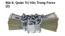 Bài giảng Bí mật Pro Forex - Bài 6: Quản trị vốn trong Forex (Tiếp theo)