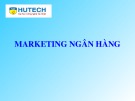 Bài giảng Marketing ngân hàng - ĐH Công Nghệ Tp. HCM