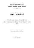 Luận văn Thạc sĩ Quản trị kinh doanh: Xây dựng văn hóa doanh nghiệp của Công ty TNHH Khoa Học Kỹ Thuật Texhong Ngân Long