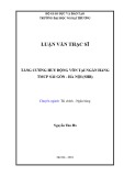 Luận văn Thạc sĩ Tài chính ngân hàng: Tăng cường huy động vốn tại ngân hàng TMCP Sài Gòn – Hà Nội (SHB)