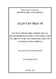 Luận văn Thạc sĩ Quản trị kinh doanh: Xây dựng thương hiệu website cho các doanh nghiệp bán lẻ trực tuyến trong lĩnh vực điện tử ở Việt Nam trong bối cảnh cuộc Cách mạng Công nghiệp 4.0