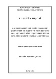 Luận văn Thạc sĩ Quản trị kinh doanh: Các phương thức giải quyết tranh chấp quyền sở hữu trí tuệ đối với nhãn hiệu hàng hóa – Một số vấn đề lý luận và thực tiễn áp dụng theo quy định của pháp luật Việt Nam