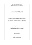 Luận văn Thạc sĩ Quản trị kinh doanh: Nghiên cứu hoạt động Marketing tại công ty CPĐT Nam Long