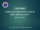 Bài giảng Cập nhật hướng dẫn chẩn đoán và điều trị bệnh viêm gan vi rút C - BS. Lê Mạnh Hùng