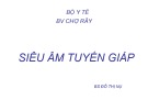 Bài giảng Siêu âm tuyến giáp - BS. Đỗ Thị Nụ