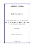 Luận văn Thạc sĩ Luật kinh tế: Pháp luật về xử lý tài sản đảm bảo tiền vay tại các tổ chức tín dụng và thực tiễn áp dụng tại tỉnh Quảng Ninh