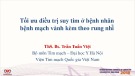 Bài giảng Tối ưu điều trị suy tim ở bệnh nhân bệnh mạch vành kèm theo rung nhĩ - ThS. Bs. Trần Tuấn Việt