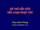 Bài giảng Xử trí cấp cứu rối loạn nhịp tim - Phan Đình Phong