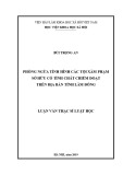 Luận văn Thạc sĩ Luật học: Phòng ngừa tình hình các tội xâm phạm sở hữu có tính chất chiếm đoạt trên địa bàn tỉnh Lâm Đồng