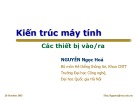 Bài giảng Kiến trúc máy tính: Các thiết bị vào/ra - Nguyễn Ngọc Hóa